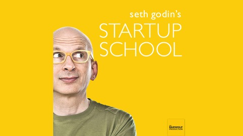 Seth Godin’s Startup School